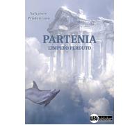 Partenia. L'impero perduto - [LFA Publisher]
