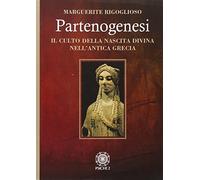 Partenogenesi. Il culto della nascita divina nell'antica grecia
