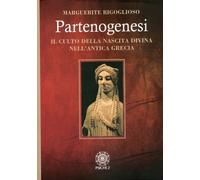 Partenogenesi. Il culto della nascita divina nell'antica grecia - [Psiche 2]