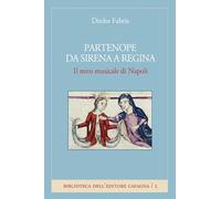 Libri Dinko Fabris - Partenope Da Sirena A Regina. Il Mito Musicale Di Napoli