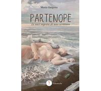Partenope. Le voci segrete di uno scrittore - Gargotta Maria