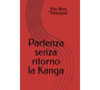 Partenza senza ritorno la Kanga