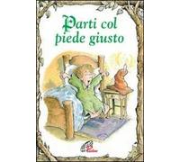 Parti col piede giusto. Ediz. illustrata
