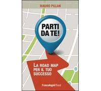 Pillan Mauro – Parti da te! – La road map per il tuo successo