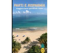 Parti e risparmia: Viaggiare bene spendendo meno