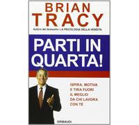 Parti in quarta! Ispira, motiva e tira fuori il meglio da chi lavora con te