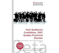 Parti Québécois Candidates, 2007 Quebec Provincial Election: Quebec General Election, 2007, National Assembly of Quebec