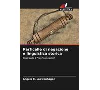 Particelle di negazione e linguistica storica: Quale parte di "non" non capisci?