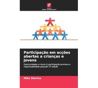 Participação em acções abertas a crianças e jovens: Oportunidades e riscos A participação promove a responsabilidade pessoal? 2ª edição