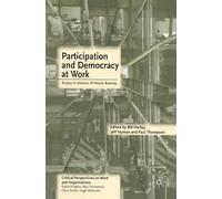 Participation And Democracy At Work: Essays In Honour Of Harvie Ramsay