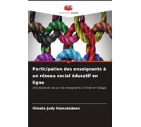 Participation des enseignants à un réseau social éducatif en ligne: Une étude de cas sur les enseignants à Trinité-et-Tobago