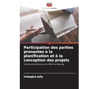 Participation des parties prenantes à la planification et à la conception des projets: Cas des projets locaux du PNUD au Rwanda