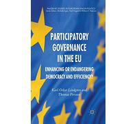 Participatory Governance in the EU: Enhancing or Endangering Democracy and Efficiency?