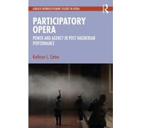 Participatory Opera: Power and Agency in Post-Wagnerian Performance