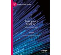 Participatory Sound Art: Technologies, Aesthetics, Politics