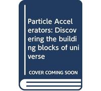 Particle Accelerators: Discovering the building blocks of universe