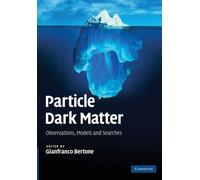 Particle Dark Matter: Observations, Models and Searches - Bertone Gianfranco