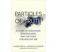 Particles of Truth: A Story of Discovery, Controversy, and the Fight for Healthy Air