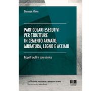 PARTICOLARI ESECUTIVI PER STRUTTURE IN CEMENTO ARMATO, MURATURA, LEGNO E ACCIAIO