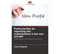 Particularités du reporting des organisations à but non lucratif: Analyse empirique des institutions autrichiennes