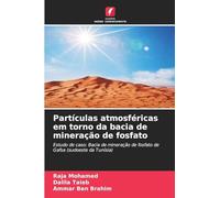 Partículas atmosféricas em torno da bacia de mineração de fosfato: Estudo de caso: Bacia de mineração de fosfato de Gafsa (sudoeste da Tunísia)