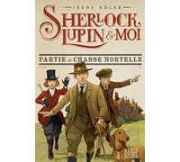 Partie de chasse mortelle: Sherlock, Lupin & moi - tome 9