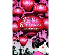 Parties and Passions: Classic Short Stories from Around the World