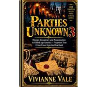 Parties Unknown: Murder, Conspiracy, and Assassination in Gilded Age America - Forgotten True Crime Cases from the Heartland