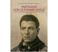 Partigiani con le fiamme gialle - [Carlo Delfino Editore]
