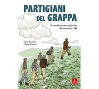 Partigiani del grappa. Il rastrellamento nazifascista del settembre 1944 -...