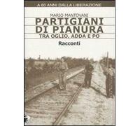 Partigiani di pianura tra Oglio, Adda e Po