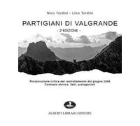 Partigiani di Valgrande. Ricostruzione critica del rastrellamento del giugno 1944. Contesto storico, fatti, protagonisti