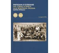 Partigiani d'oltremare. Dal Corno d'Africa alla Resistenza italiana