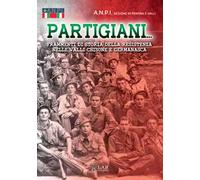 Partigiani. Frammenti di storia della Resistenza nelle valli Chisone e Germanasca