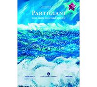 Libri Corrado Leoni - Partigiani Non Santi Ma Combattenti