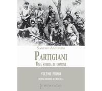 Partigiani. Una storia di uomini