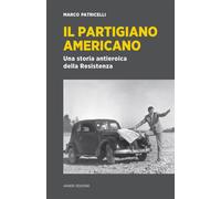 PARTIGIANO AMERICANO. UNA STORIA ANTIEROICA DELLA RESISTENZA (IL) - 2023