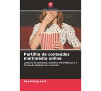 Partilha de conteúdos multimédia online: Consumo de conteúdos, audiência multimédia ativa e formas de adaptação de conteúdos
