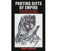 Parting Gifts of Empire: Palestine and India at the Dawn of Decolonization