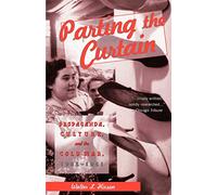 Parting the Curtain: Propaganda, Culture, and the Cold War, 1945-1961