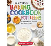 Partion Gromle The Complete Baking Cookbook for Teens (Tascabile)