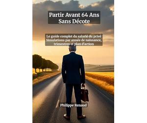 Partir Avant 64 Ans Sans Décote : Le Guide Complet du Salarié du Privé | Réforme Retraite 2023, Simulations par Année de Naissance, Trimestres et Plan ... rachat de trimestres, départ anticipé
