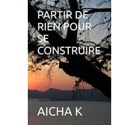 PARTIR DE RIEN POUR SE CONSTRUIRE