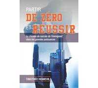 Partir de zéro et réussir: Le chemin du succès de l'immigrant dans les grandes puissances