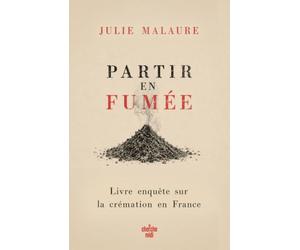 Partir en fumée - Enquête sur la filière de la crémation