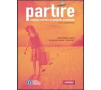 Partire. Antologia narrativa di goegrafia emozionale