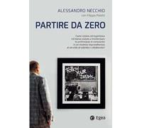 Partire da zero. Come visione ed esperienza mi hanno aiutato a trasformare la professione di consulente in un modello imprenditoriale al servizio di aziende e collaboratori