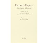 Partire dalla pena. Il tramonto del carcere
