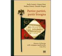 Partire partirò, partir bisogna. Firenze e la Toscana nelle campagne napoleoniche 1793-1815