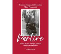 Partire. Storia di una famiglia italiana emigrata in Francia